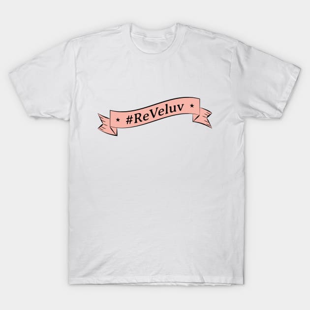 ReVeluv T-Shirt by Marija154